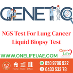 NGS Test For Lung Cancer - Liquid Biopsy Near e dubai abu dhabi RAK sharjah ajman UAE Price 7500 aed Near me
